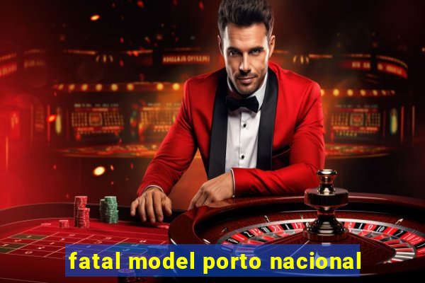 fatal model porto nacional